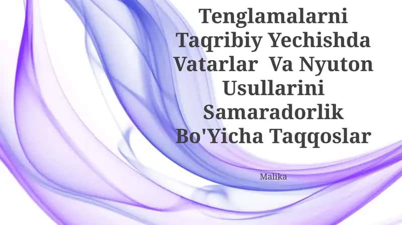 Algebraik Va Transtendent Tenglamalarni Taqribiy Yechishda Vatarlar Va Nyuton Usullarini Samaradorlik Bo'Yicha Taqqoslar 1