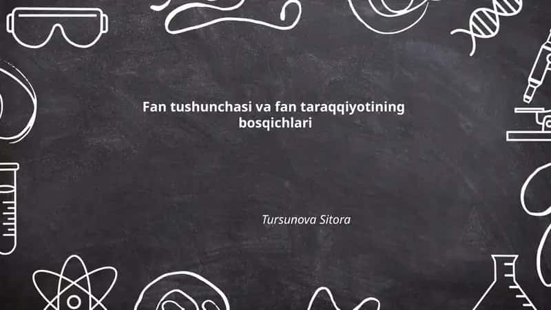 Fan tushunchasi va fan taraqqiyotining bosqichlari 1