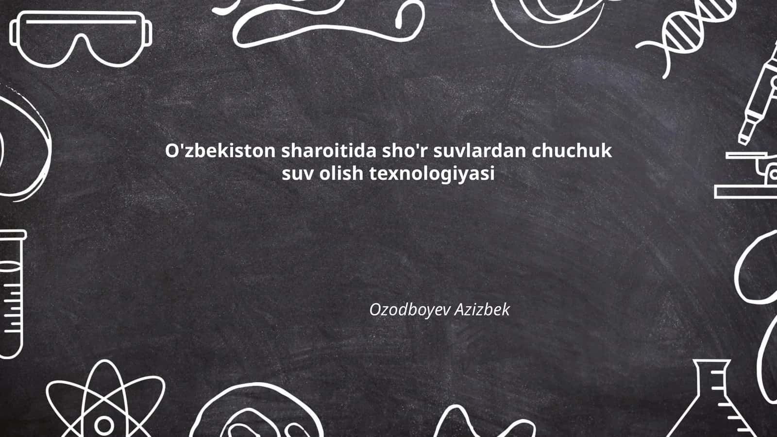 O'zbekiston sharoitida sho'r suvlardan chuchuk suv olish texnologiyasi 1