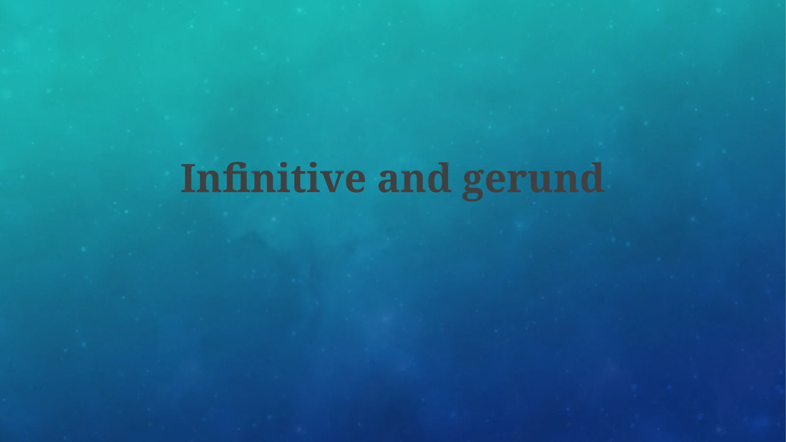 Infinitives and Gerunds: Forms and Functions 1