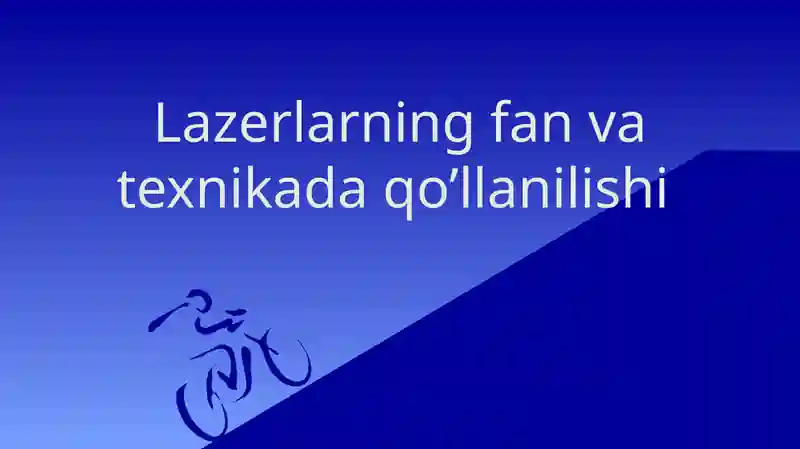Lazerlarning fan va texnikada qo’llanilishi