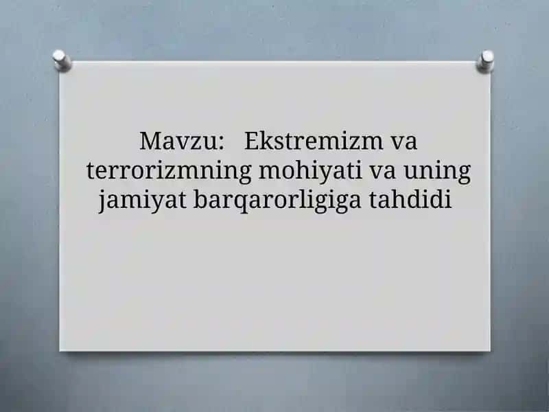 Ekstremizm va terrorizmning mohiyati va uning jamiyat barqarorligiga tahdidi
