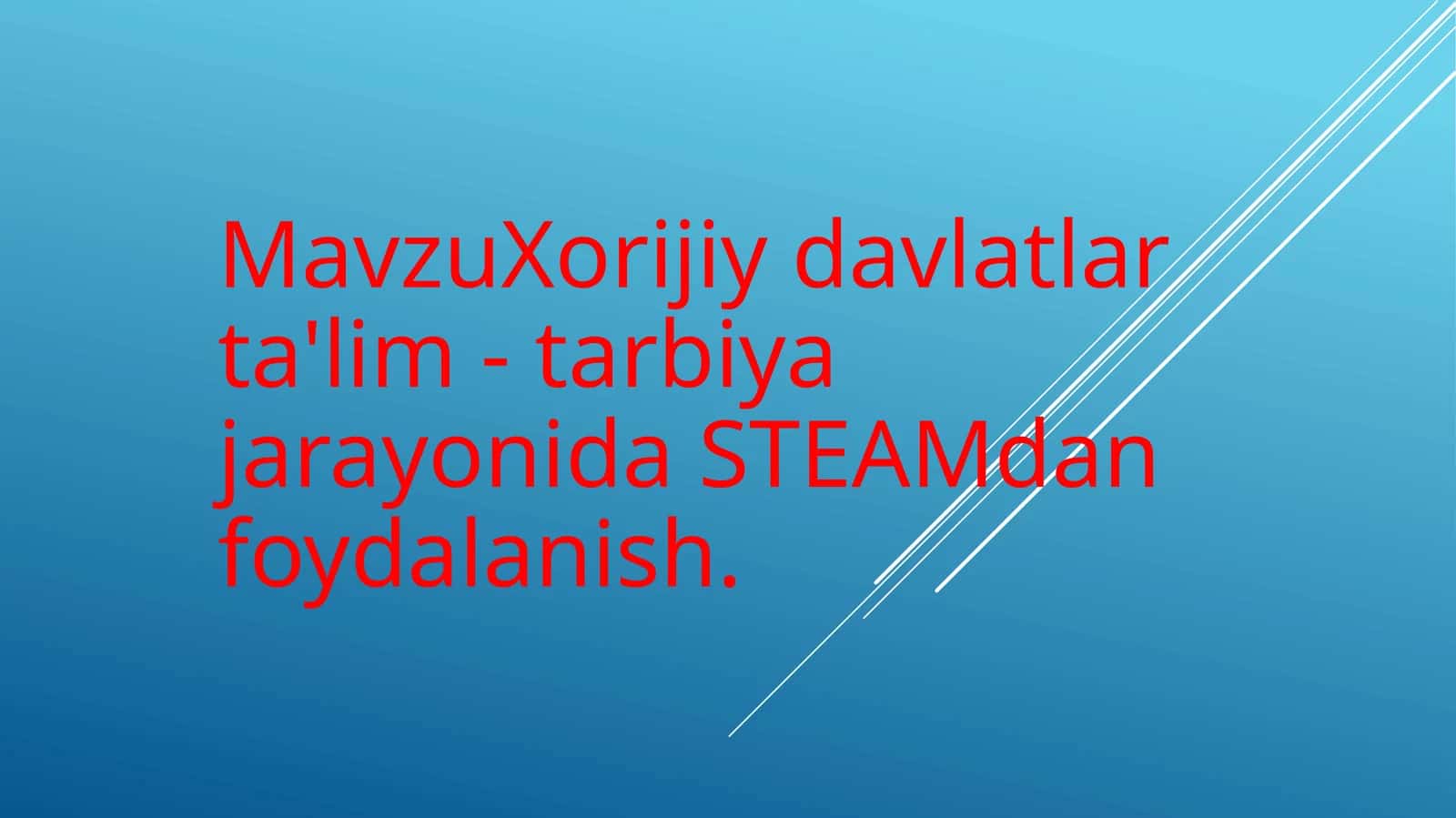 Xorijiy davlatlar ta'lim - tarbiya jarayonida STEAMdan foydalanish 1