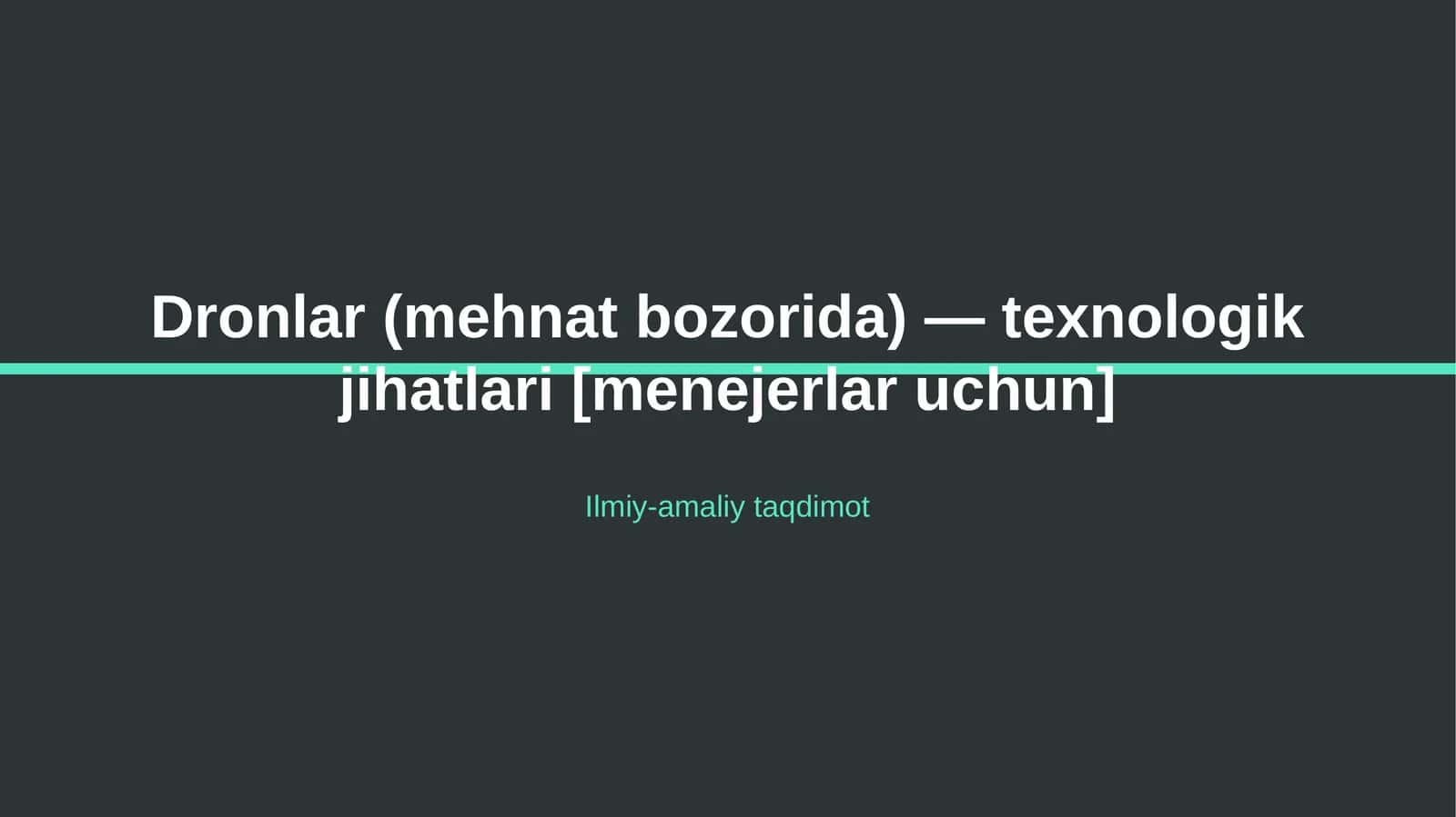 Dronlar (mehnat bozorida) — texnologik jihatlari [menejerlar uchun] 1