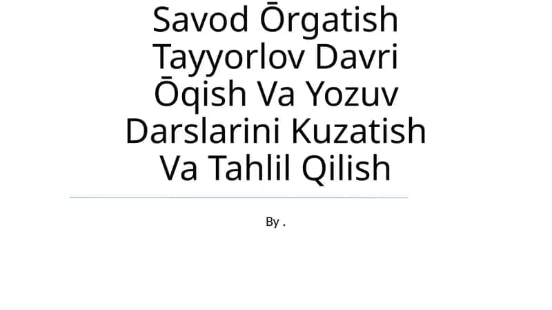 Savod Ōrgatish Tayyorlov Davri Ōqish Va Yozuv Darslarini Kuzatish Va Tahlil Qilish 1