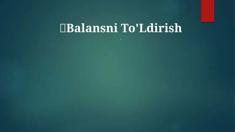 Balansni To'Ldirish 1