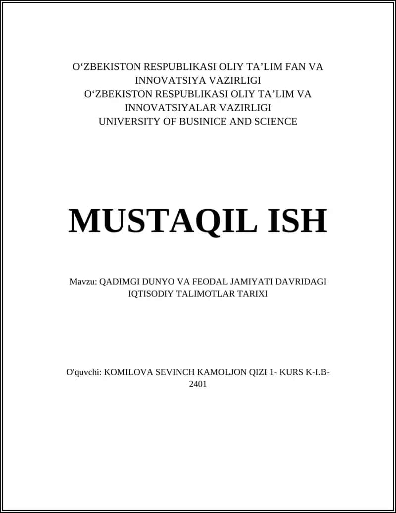 MUSTAQIL ISH Mavzu: QADIMGI DUNYO VA FEODAL JAMIYATI DAVRIDAGI IQTISODIY TALIMOTLAR TARIXI 1