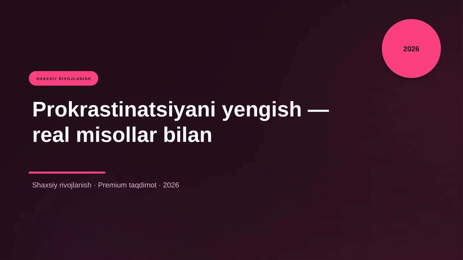Prokrastinatsiyani yengish — real misollar bilan 1