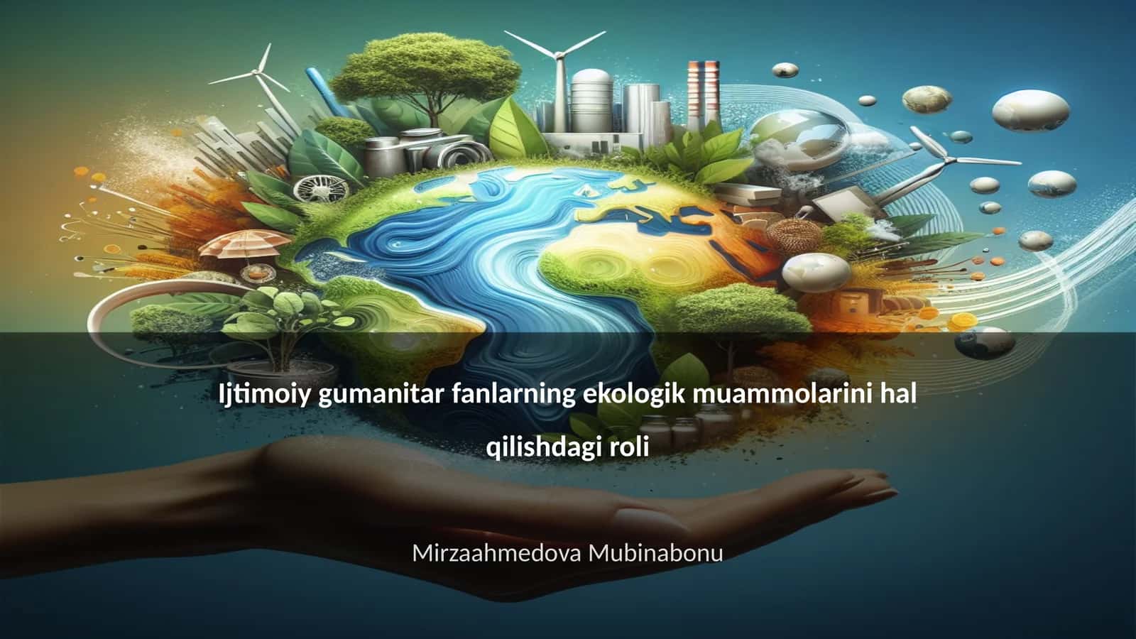 Ijtimoiy gumanitar fanlarning ekologik muammolarini hal qilishdagi roli 1