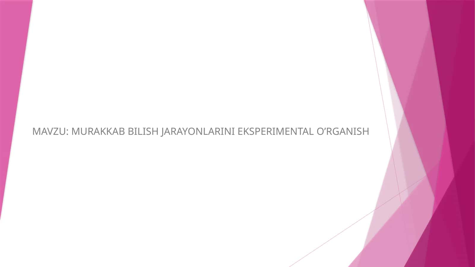 MURAKKAB BILISH JARAYONLARINI EKSPERIMENTAL O’RGANISH 1