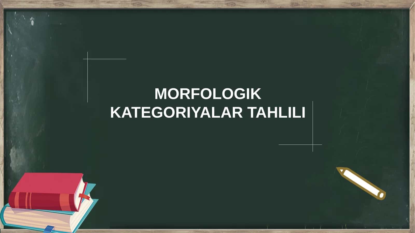 MORFOLOGIK KATEGORIYALAR TAHLILI 1