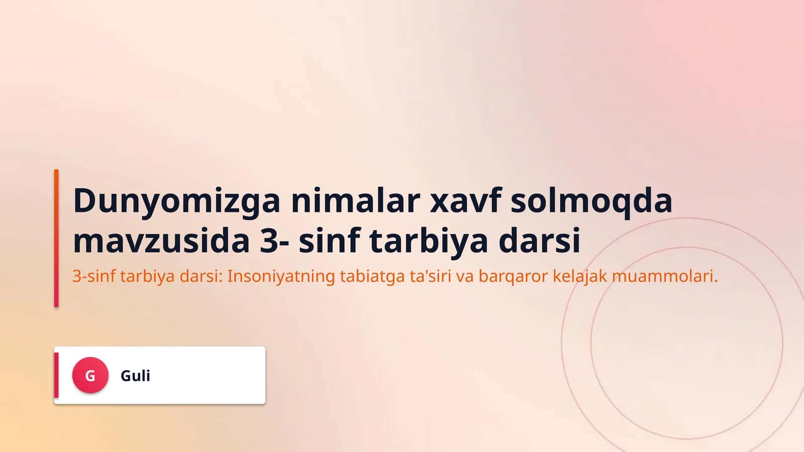 Dunyomizga nimalar xavf solmoqda mavzusida 3- sinf tarbiya darsi 1
