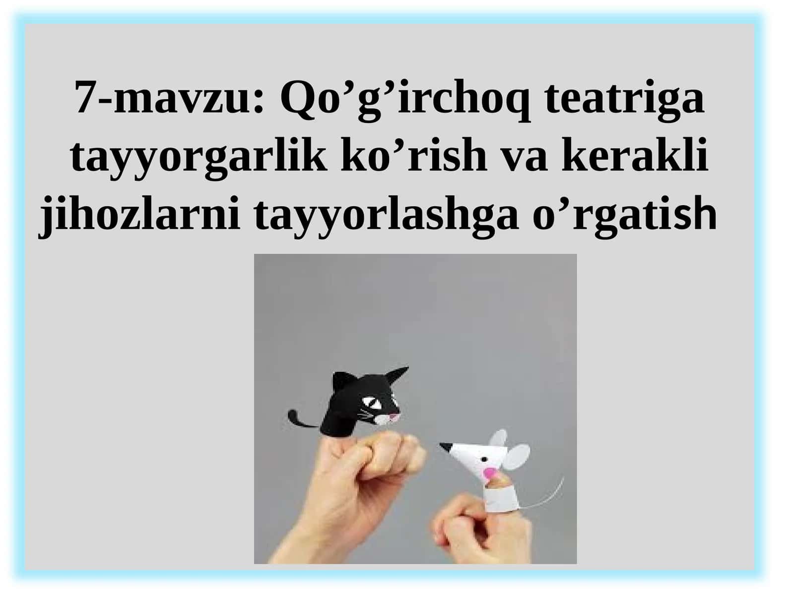 Qo’g’irchoq teatriga tayyorgarlik ko’rish va kerakli jihozlarni tayyorlashgao’rgatish 1
