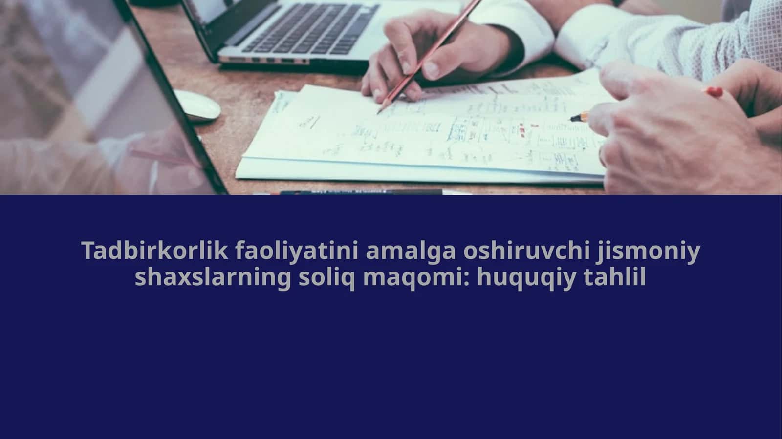 Tadbirkorlik faoliyatini amalga oshiruvchi jismoniy shaxslarning soliq maqomi huquqiy tahlili 1