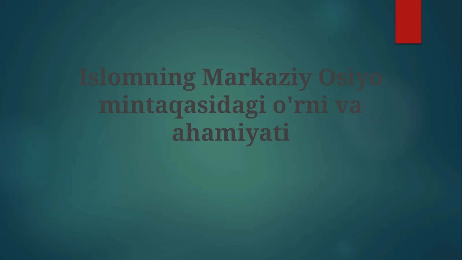 Islomning Markaziy Osiyomintaqasidagio'rnivaahamiyati 1
