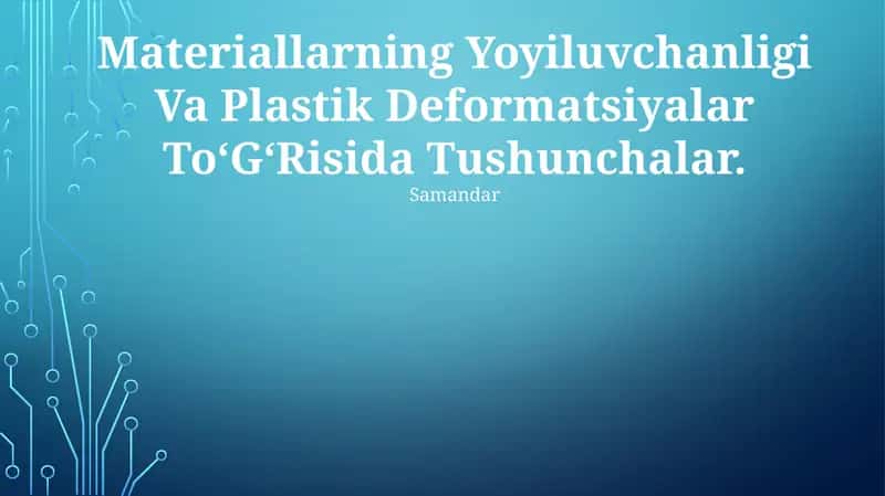 Materiallarning Yoyiluvchanligi Va Plastik Deformatsiyalar To‘G‘Risida Tushunchalar 1