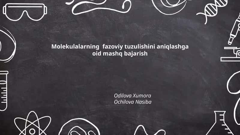 Molekulalarning fazoviy tuzulishini aniqlashga oid mashq bajarish 1