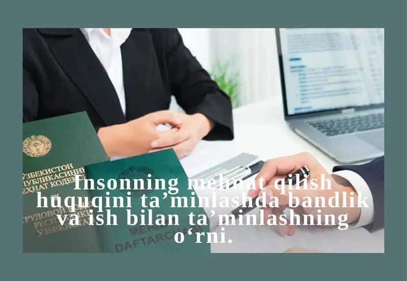 Insonning mehnat qilish huquqini ta’minlashda bandlik va ish bilan ta’minlashning o‘rni 1