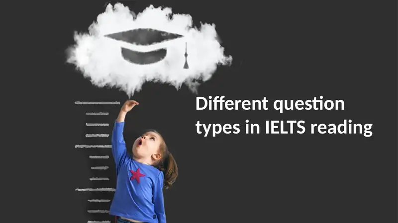 Different question types in IELTS reading 1