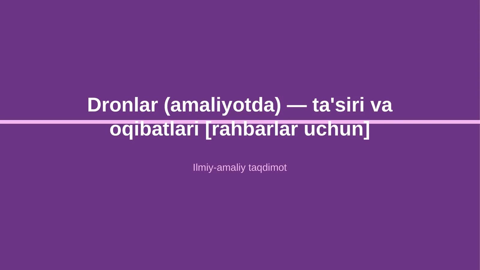 Dronlar (amaliyotda) — ta'siri va oqibatlari [rahbarlar uchun] 1