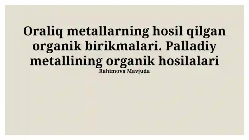 Oraliq metallarning hosil qilgan organik birikmalari