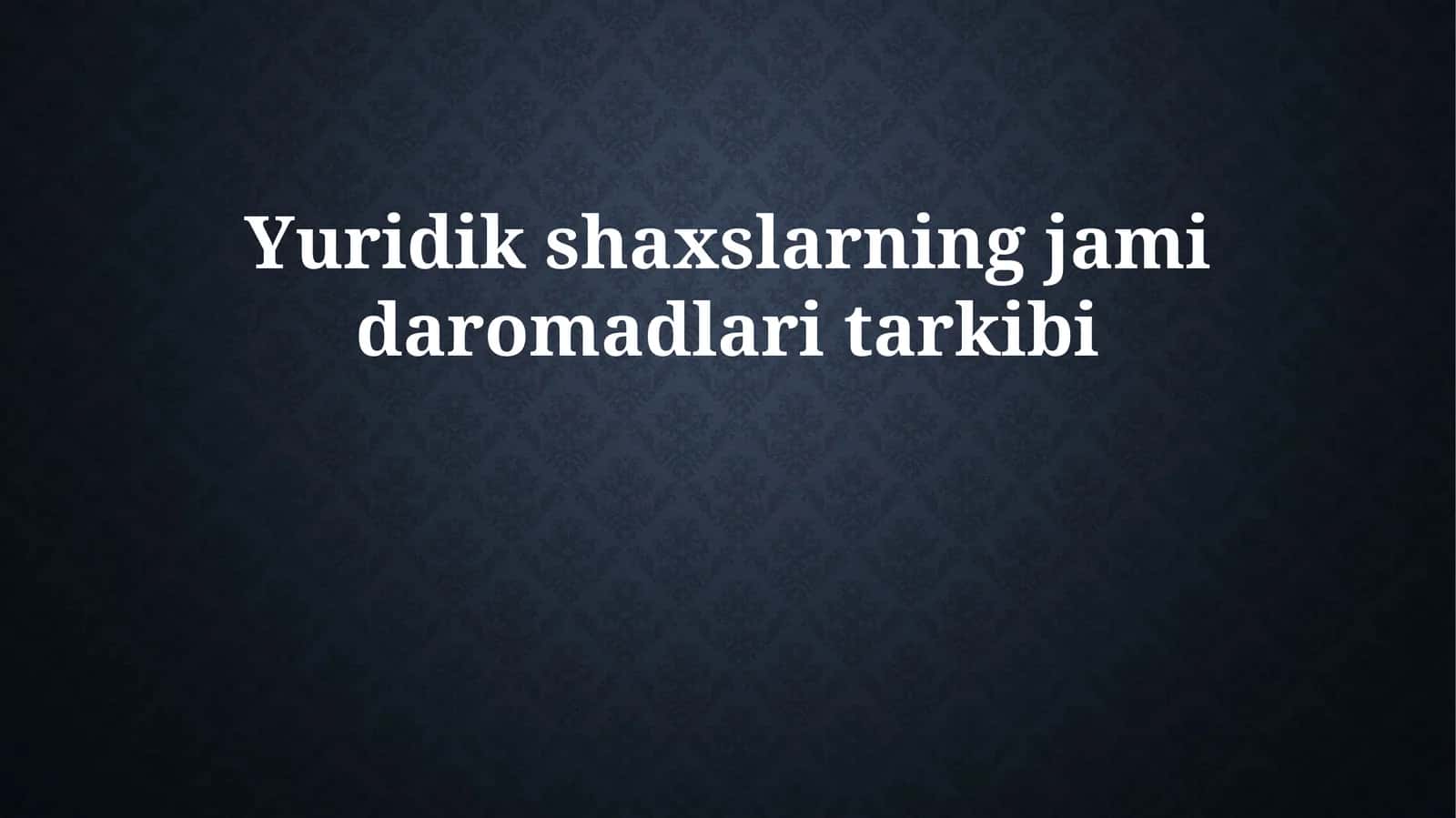 Yuridik shaxslarning jami daromadlari tarkibi 1