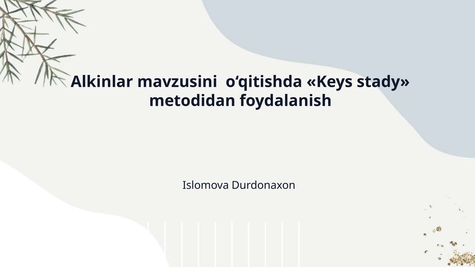 Alkinlar mavzusini  o‘qitishda «Keys stady» metodidan foydalanish 1