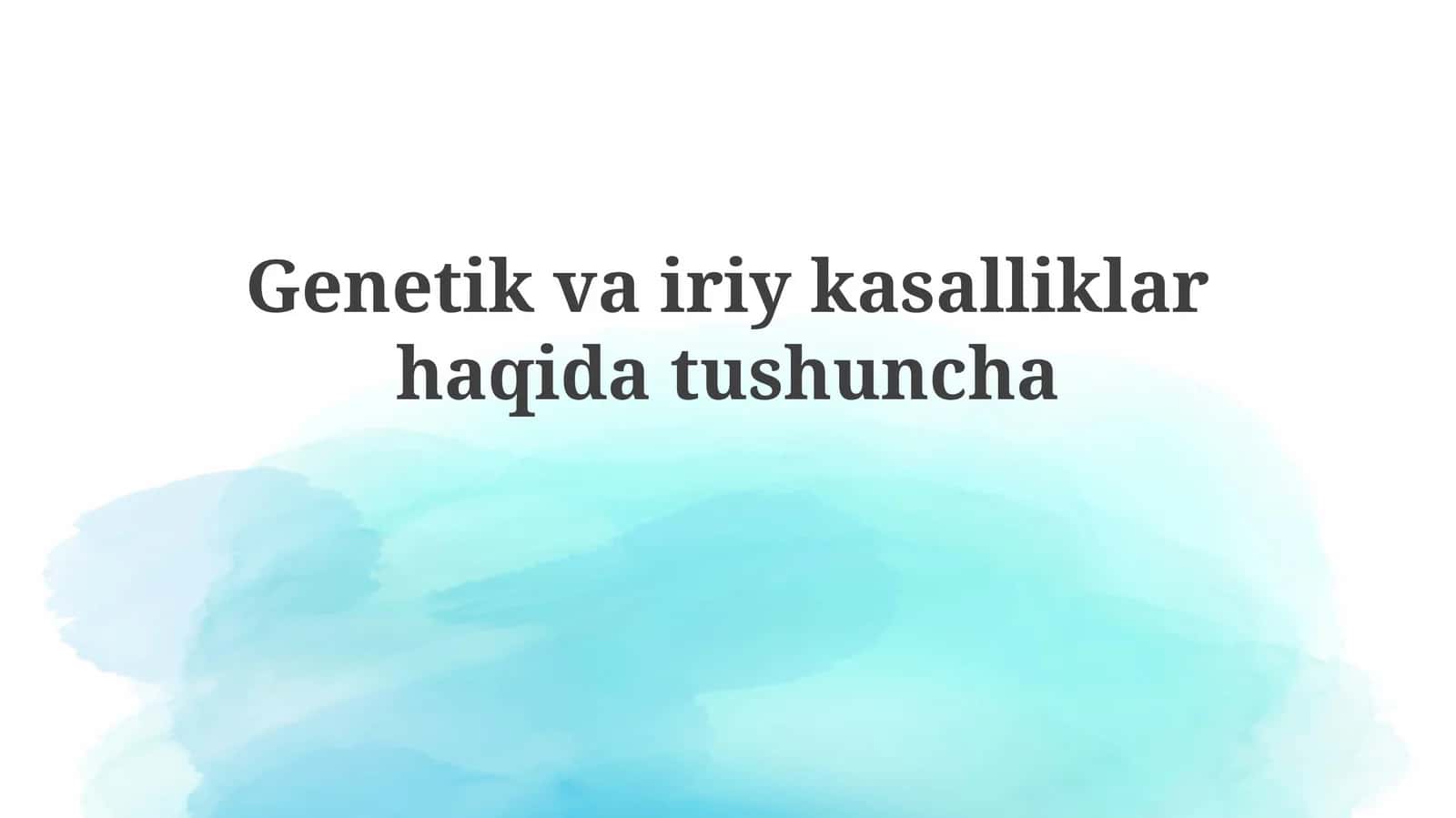 Genetika asoslari va nasliy kasalliklar 1