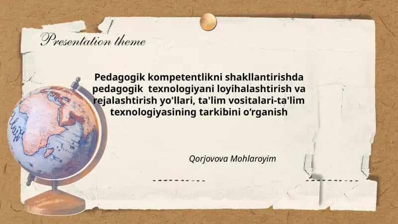 Pedagogik kompetentlikni shakllantirishda pedagogik texnologiyani loyihalashtirish va rejalashtirish yo'llari, ta'lim vositalari-ta'lim texnologiyasining tarkibini o‘rganish 1