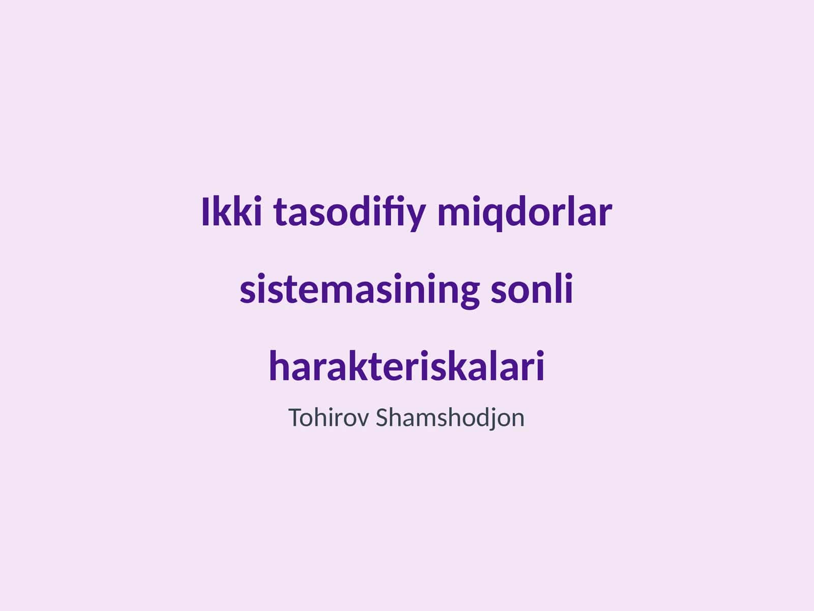 Ikki tasodifiy miqdorlar sistemasining sonli harakteriskalari 1