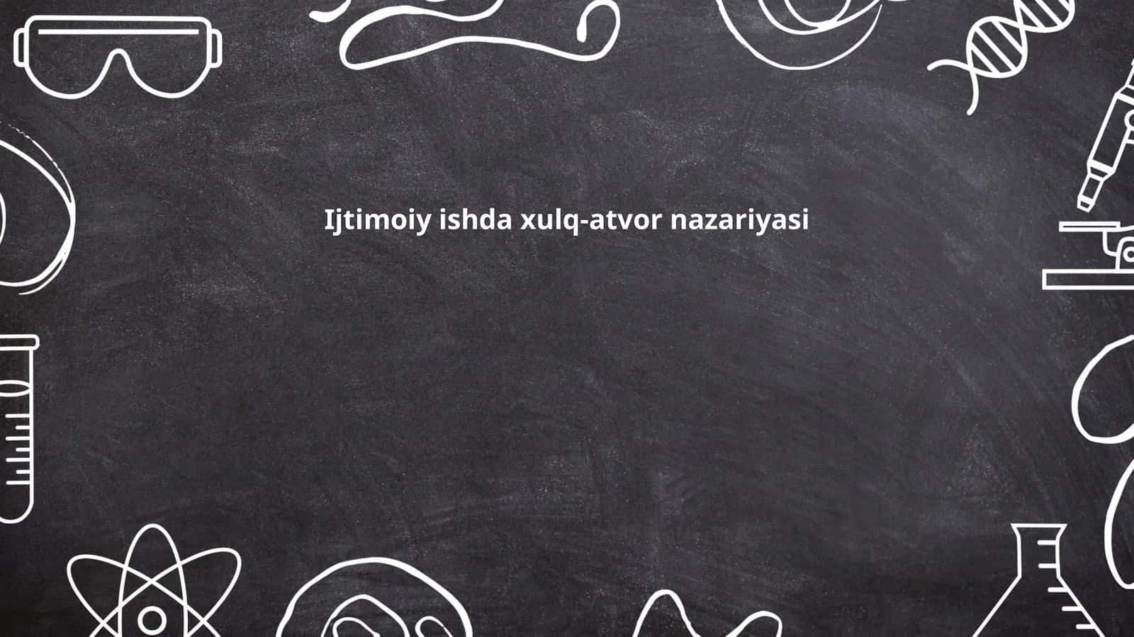 Xulq-atvor nazariyasining asosiy tushunchalari ijtimoiy ishda 1