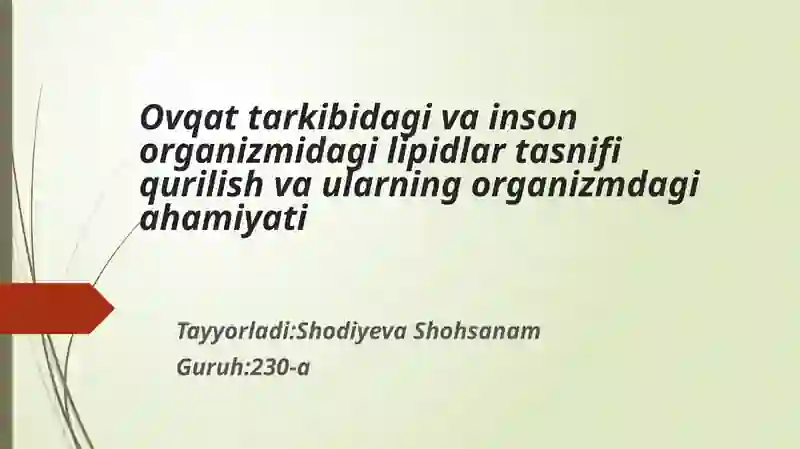 Ovqat tarkibidagi va inson organizmidagi lipidlar tasnifi qurilish va ularning organizmdagi ahamiyati