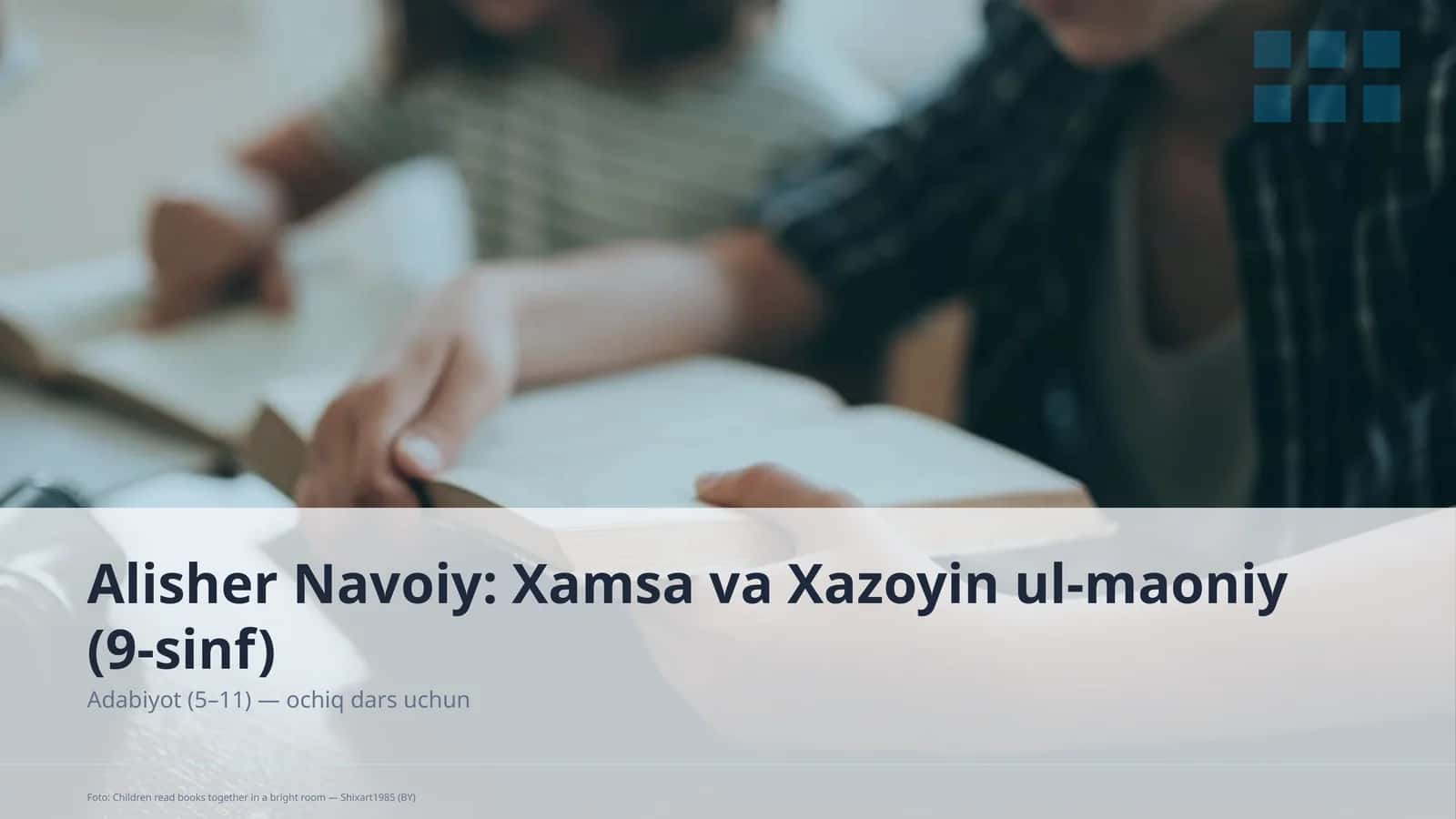 Alisher Navoiy: Xamsa va Xazoyin ul-maoniy (9-sinf) 1