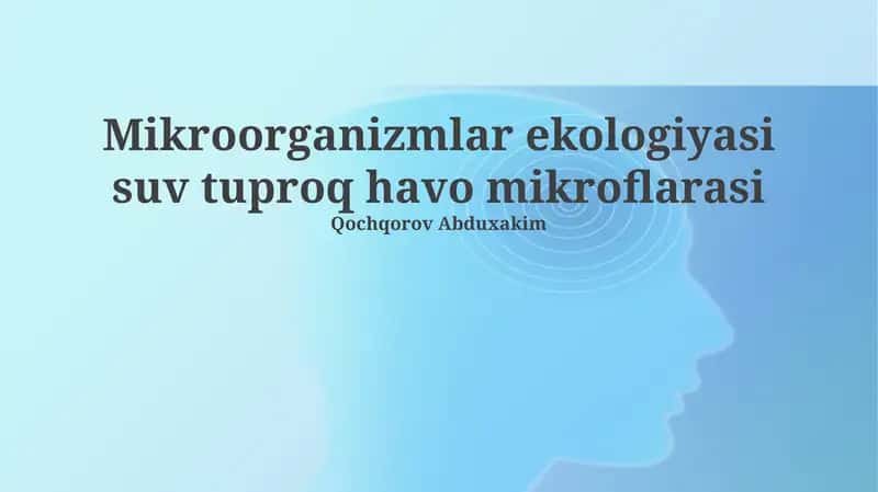 Mikroorganizmlar ekologiyasi suv tuproq havo mikroflarasi 1
