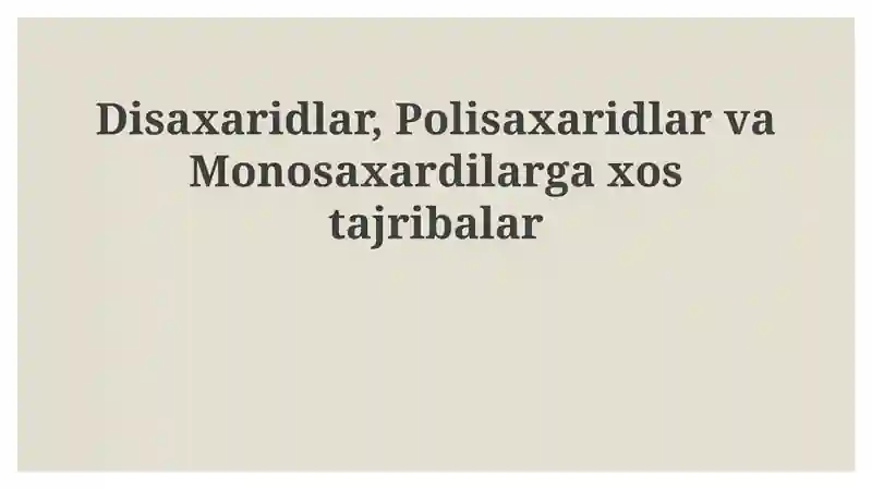 Monosaxaridlar, Disaxaridlar va Polisaxaridlar: Umumiy Testlar va Reaktivlar