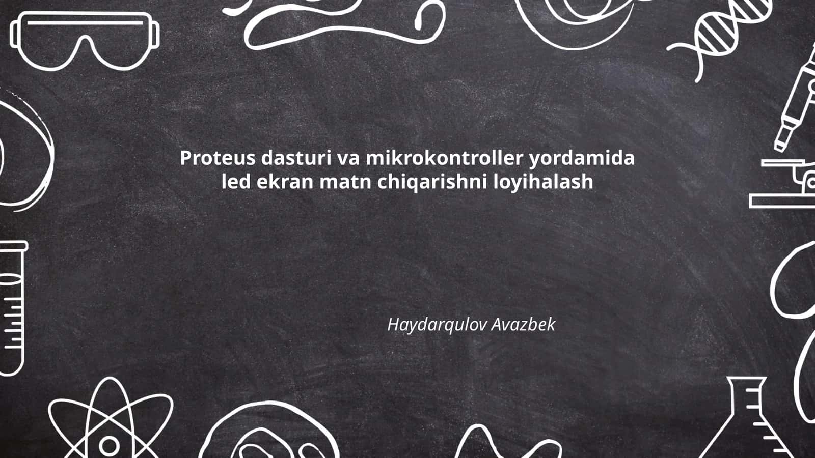 Proteus dasturi va mikrokontroller yordamida led ekran matn chiqarishni loyihalash 1