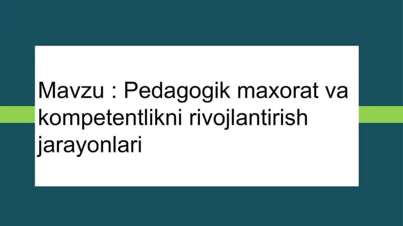 Pedagogik maxorat va kompetentlikni rivojlantirish jarayonlari 1