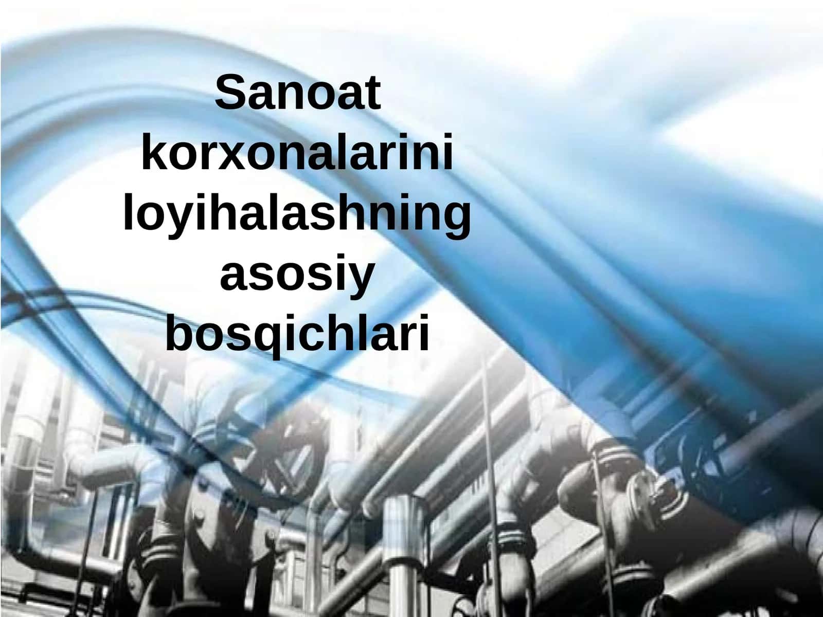 Sanoat korxonalari loyihalashning asosiy bosqichlari 1