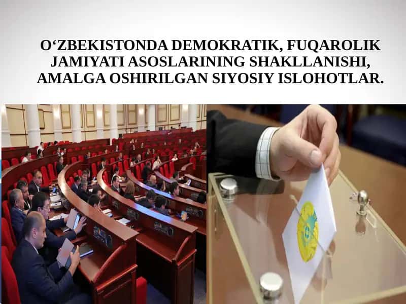 O‘ZBEKISTONDA DEMOKRATIK, FUQAROLIK JAMIYATI ASOSLARINING SHAKLLANISHI, AMALGA OSHIRILGAN SIYOSIY ISLOHOTLAR. 1