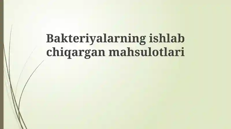 Bakteriyalarning ishlab chiqargan mahsulotlari