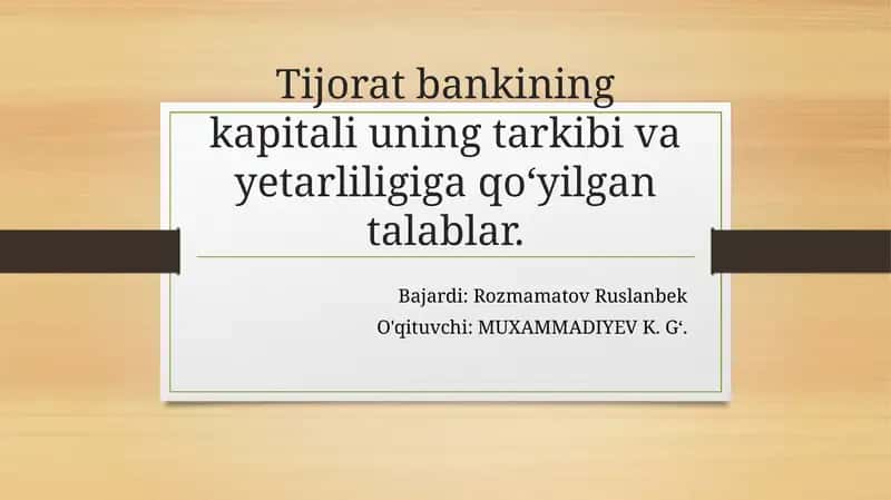Tijorat bankining kapitali uning tarkibi va yetarliligiga qo‘yilgan talablar. 1