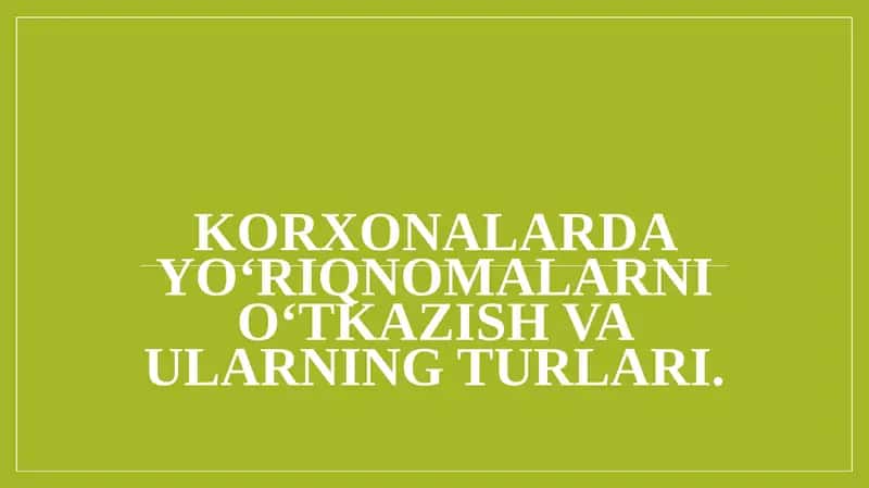 Korxonalarda yo‘riqnomalarni o‘tkazish va ularning turlari. 1