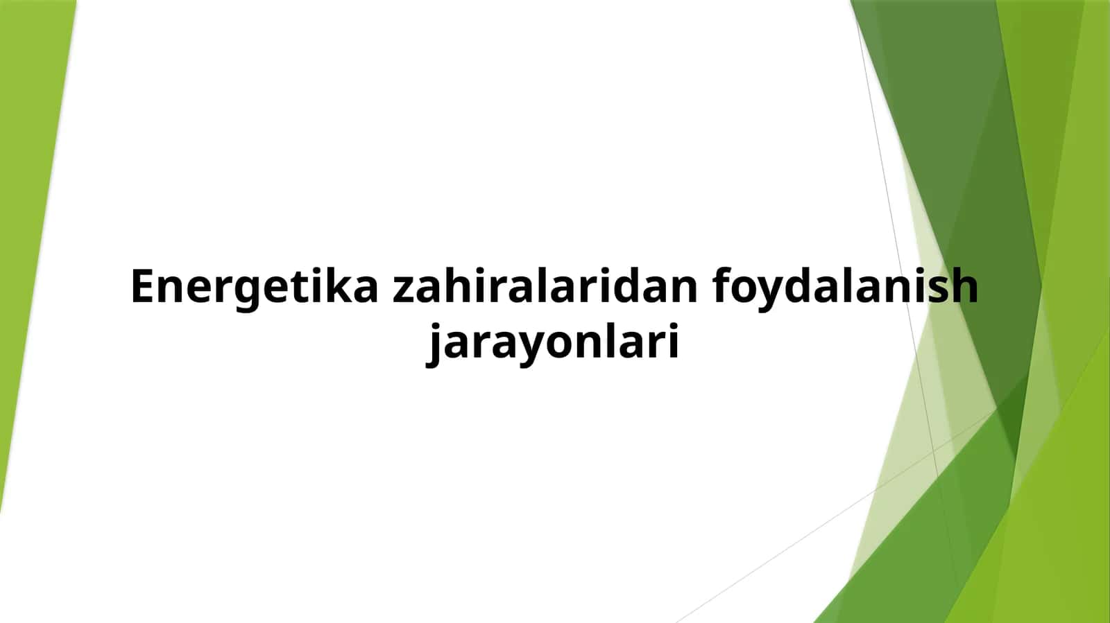 Energetika zahiralaridan foydalanish jarayonlari 1