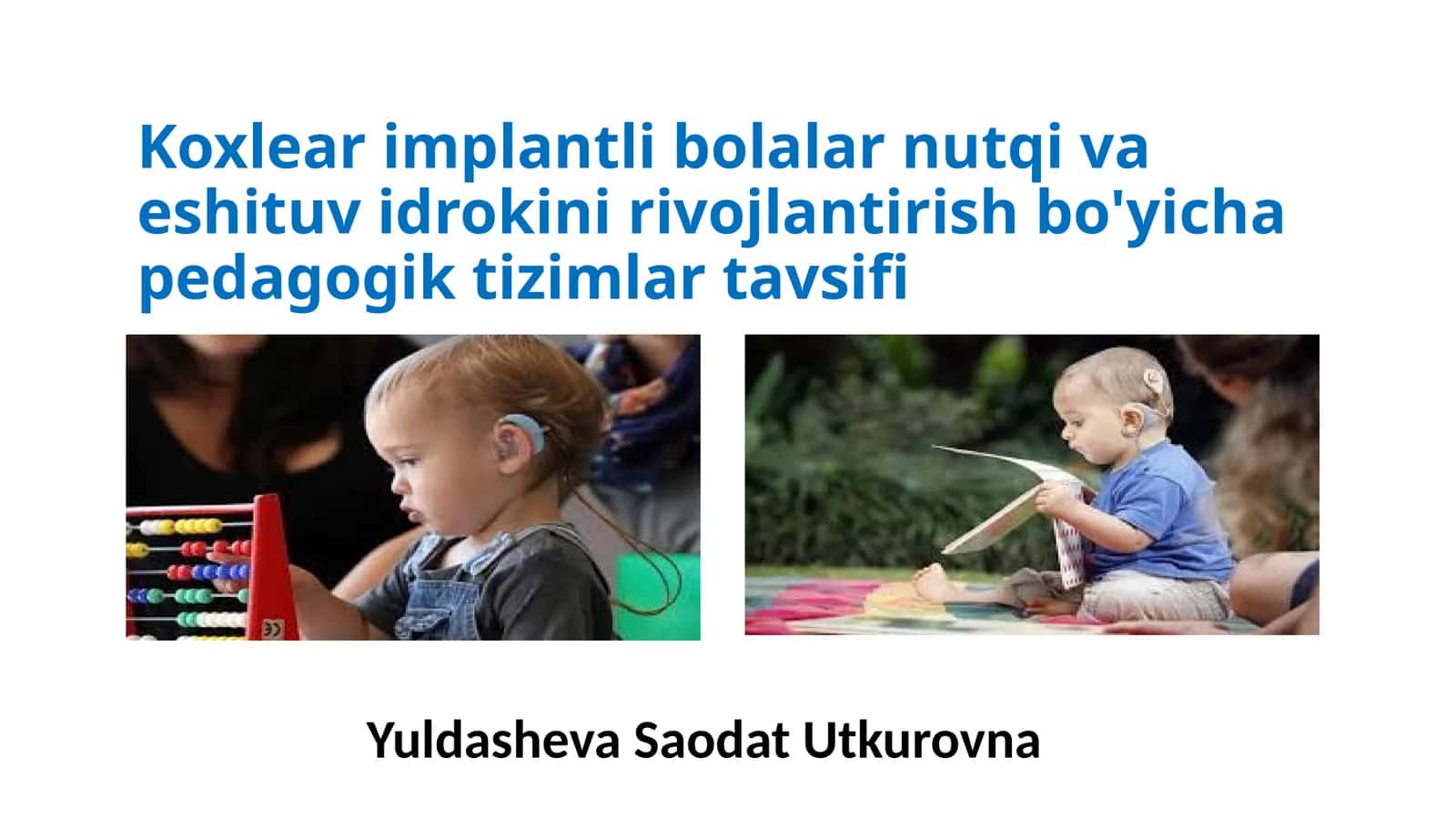 Koxlear implantli bolalarning nutq va eshituv rivojini rivojlantirish bo'yicha pedagogik tizimlar tavsifi 1