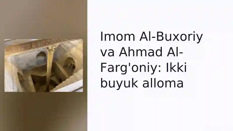Imom Al-Buxoriy va Ahmad Al-Farg'oniy: Ikki buyuk alloma