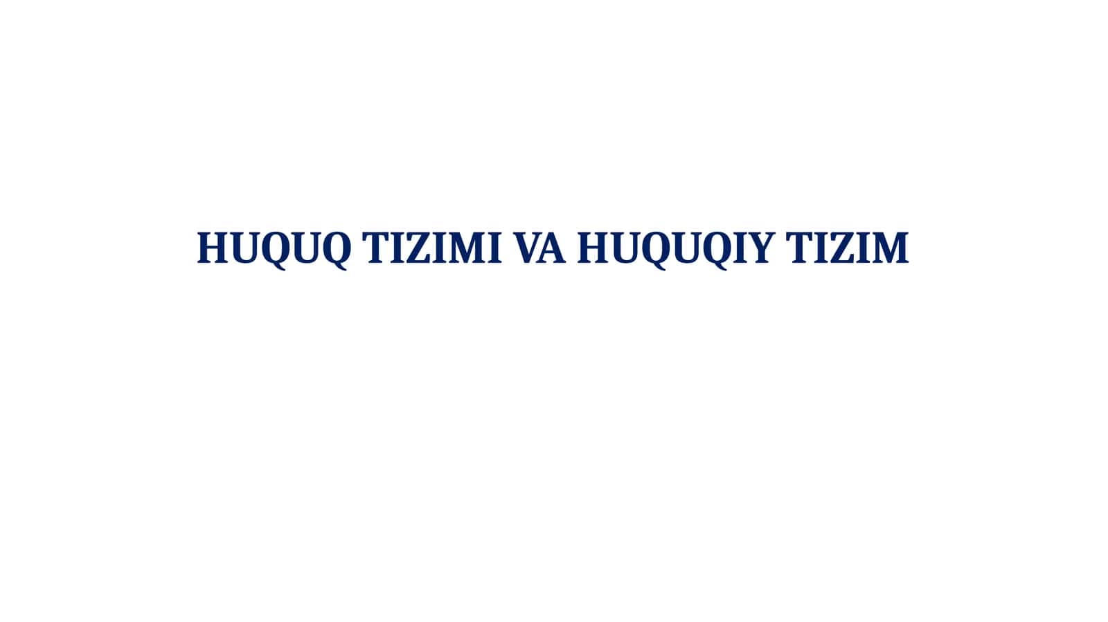 HUQUQ TIZIMI VA HUQUQIY TIZIM 1