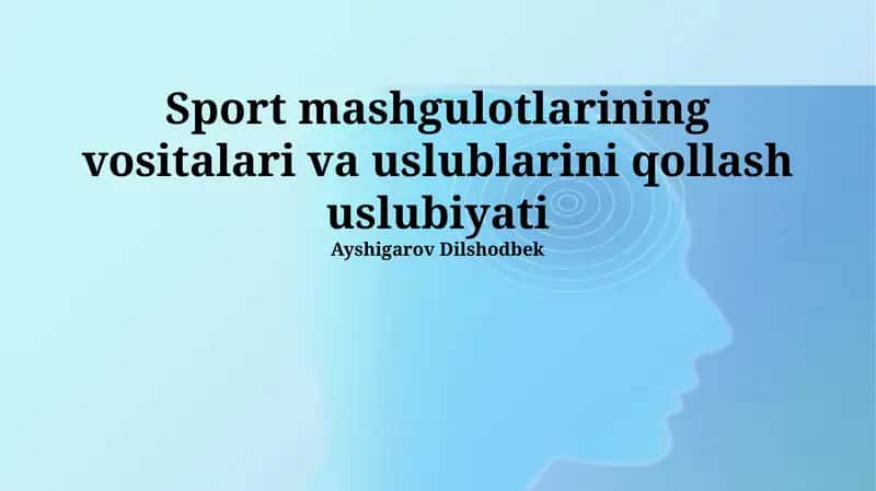 Sport mashg'ulotlarining vositalari va uslublarini qollash uslubiyati 1