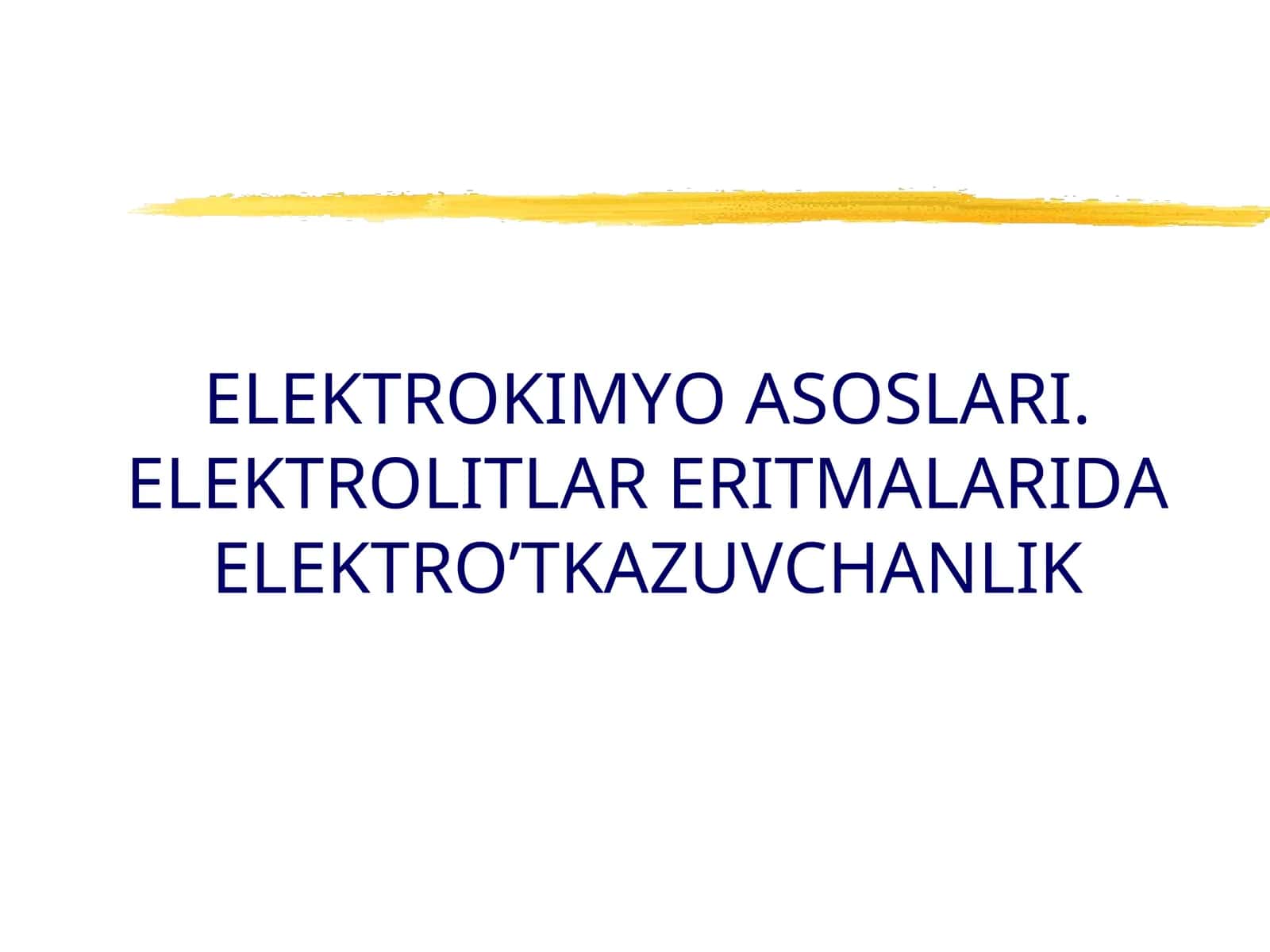 ELEKTROKIMYO ASOSLARI. ELEKTROLITLAR ERITMALARIDA ELEKTRO’TKAZUVCHANLIK MA’RUZANING MAQSADI 1