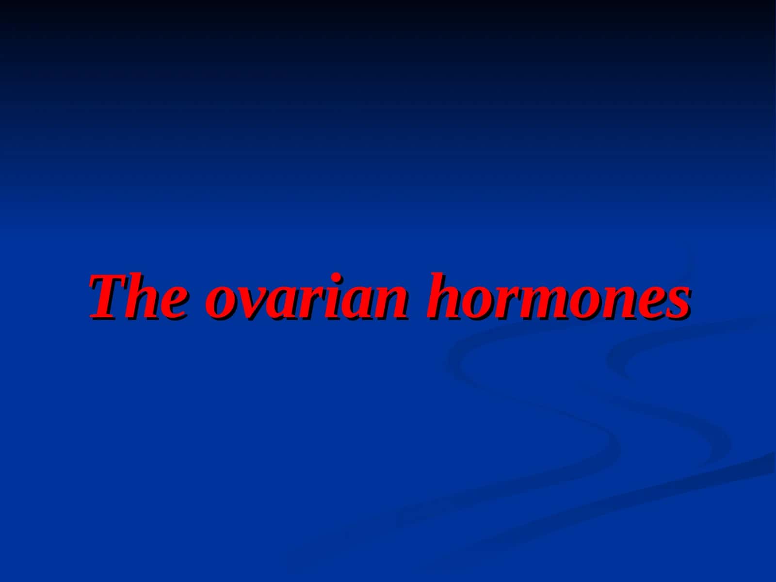 The Ovarian Hormones 1