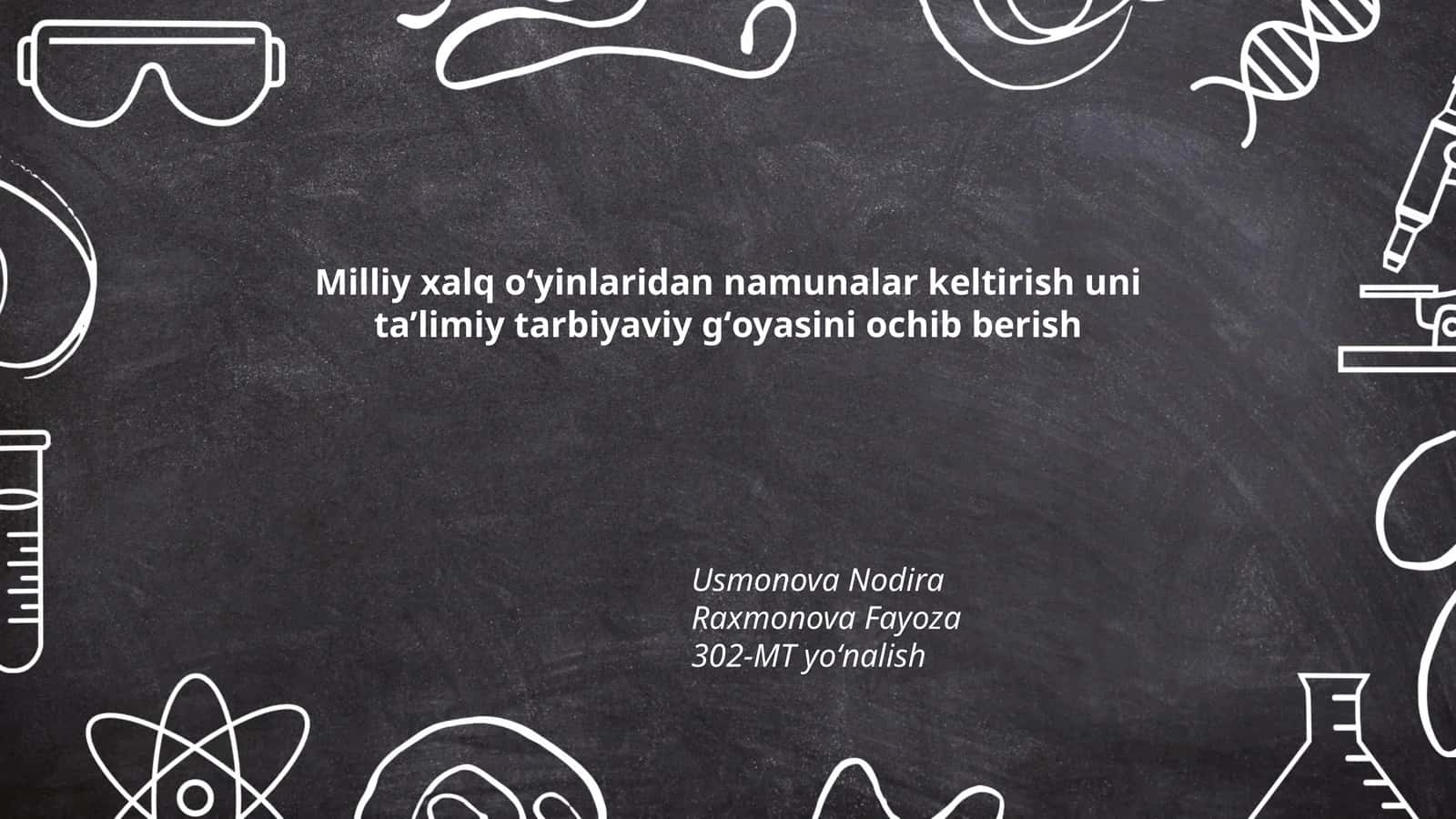 Milliy xalq oʻyinlaridan namunalar keltirish uni ta’limiy tarbiyaviy gʻoyasini ochib berish 1